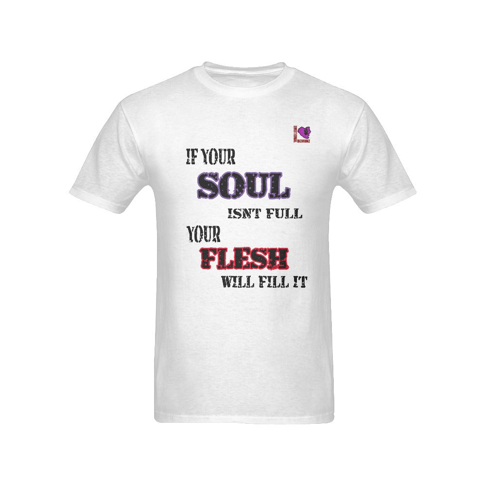 "If your Soul isnt full..." Tshirt