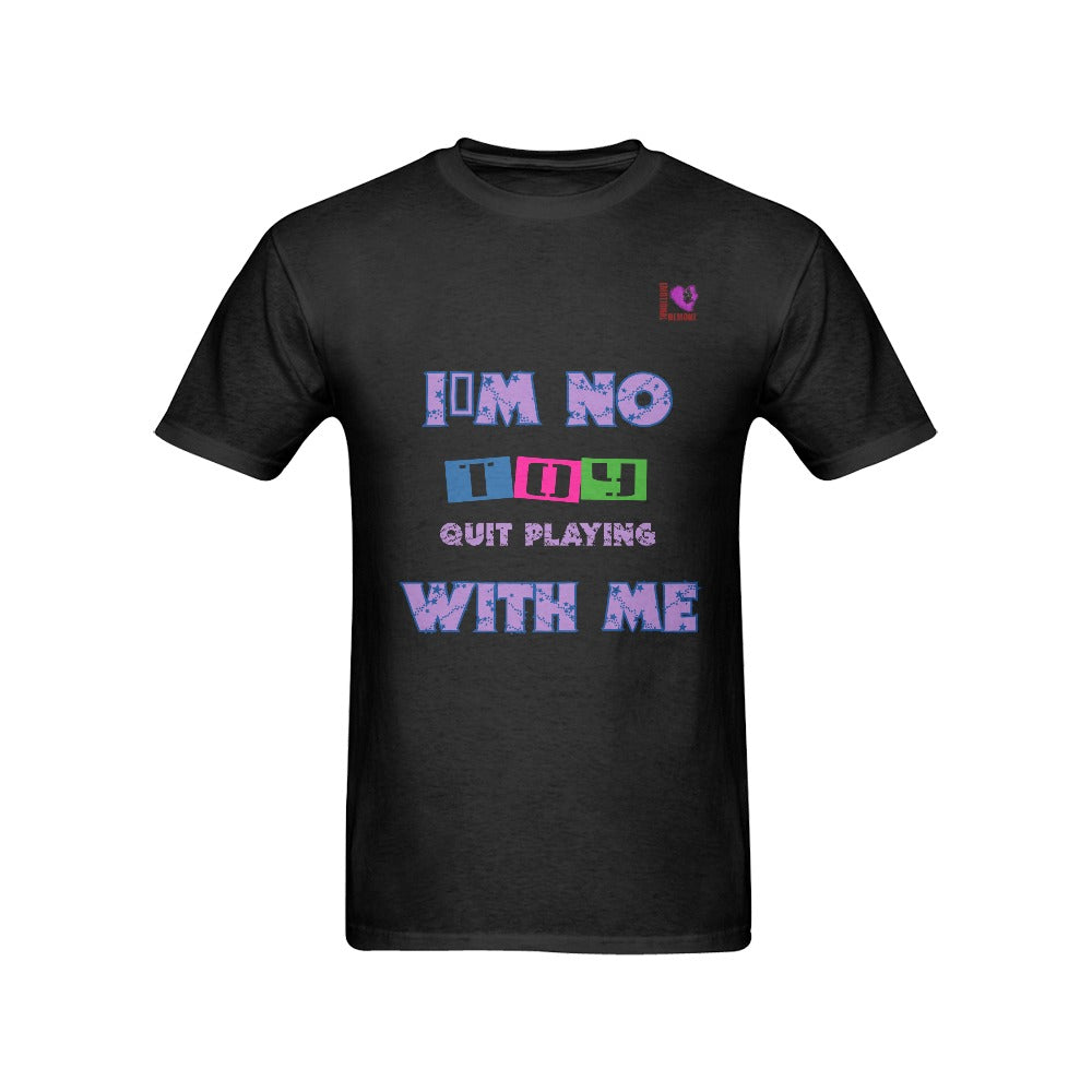 Im No TOY, Quit Playing with ME.