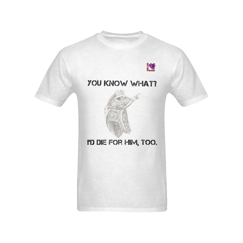 "I'd Die for Him, too" Tshirt