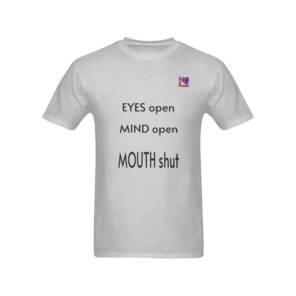 "EYES open, MIND open, MOUTH shut" T-shirt
